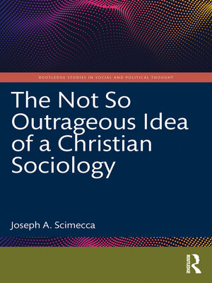 cover image of The Not So Outrageous Idea of a Christian Sociology